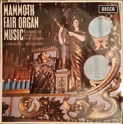 

7inch Record MAMMOTH GAVIOLI FAIR ORGAN CARROU Mammoth Fair Organ Music DFE8594 DECCA 1964 UK Pop Used