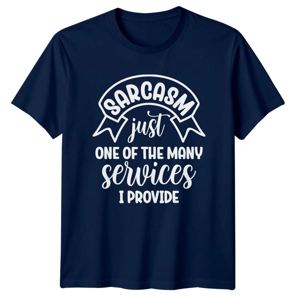 Sarcasm Just One Of The Unisexy Services I Provide Funny Adult TShirt