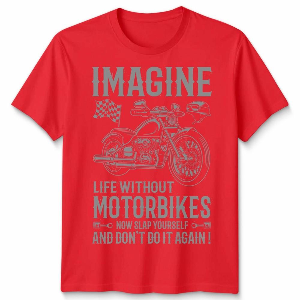 Biker Imagine Unisex T Shirt Life Without Motorbikes Bike Motorcycle Graphic Tee
