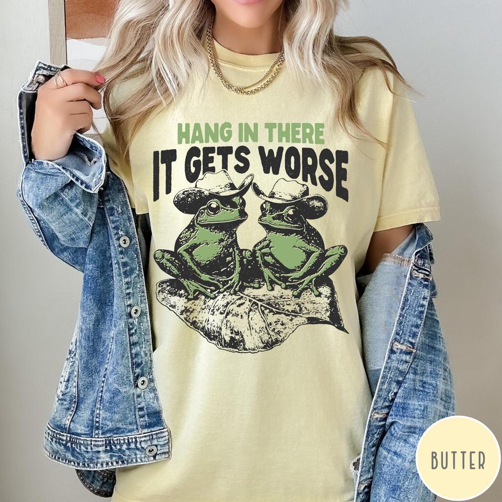 Hang In There It Gets Worse Shirt, Funny Frog Tshirt, Sarcastic Aesthetic Graphic Retro Vintage T Shirt, Funny Trendy Gift