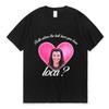 Bella Where The Hell Have You Been Loca Tshirt Women Street Hip-hop Harajuku Print T-shirt Summer Super Short Sleeves Plus Size