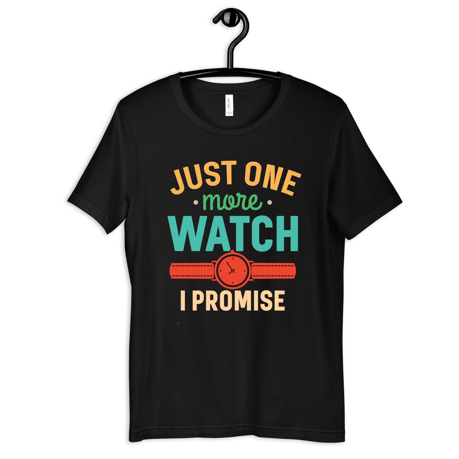 One More Watch Shirt, Funny Watch Collector T-Shirt, Watch Collecting Tee, T-shirt,T-shirt, T-shirt S