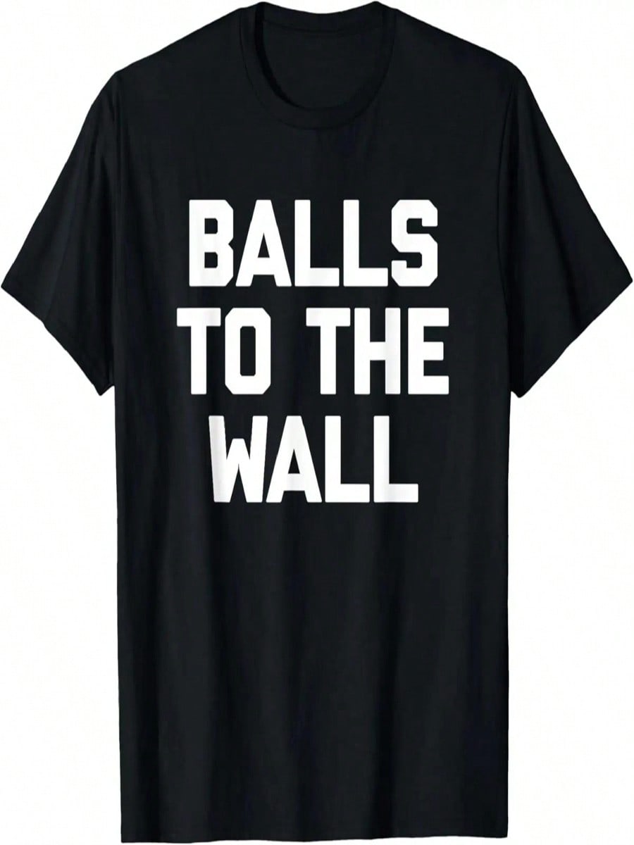 Balls To The Wall T-Shirt Funny Saying Sarcastic Novelty T-Shirt S разноцветный