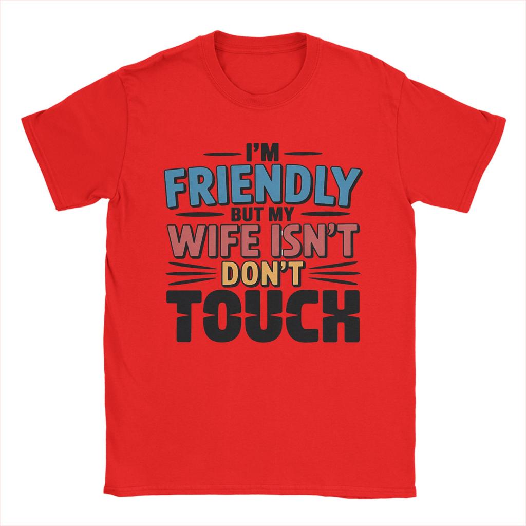 Unisexs Unisexs Im Friendly But My Wife Isnt Dont Touch Shirt 100 Cotton Printed Tshirt Top Clothing
