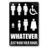 Whatever Just Wash Your Hands Sign Funny All Gender Metal Tin Sign Wall Plaque For Bathroom Restroom Toilet Washroom Bathroom De