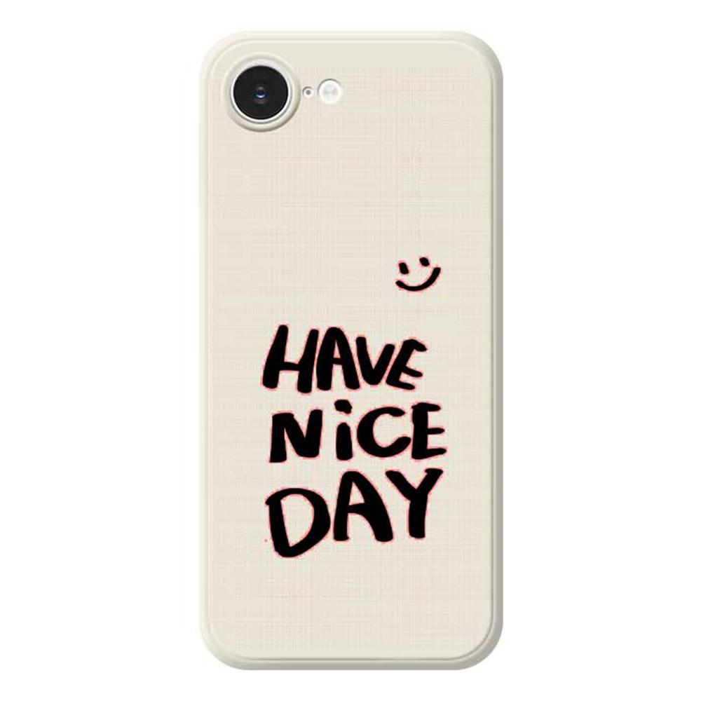 For iPhone 16e Case Have Nice Day Pattern Printing Straight Edge TPU Phone Back Cover