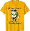 Sometimes I Just Be Fartin' Frog Humor Design Fun Unisex T-Shirt