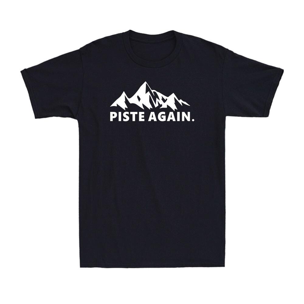 Piste Again Apres Ski Skier Skiing Snowboarding Ski Holiday Men s Cotton T-Shirt M