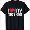 I Love My Mother Shirt Funny Mothers Day Black Cotton T-Shirt S-5XL