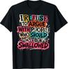 I Refuse To Argue with People Who Should Have Been Swallowed T-Shirt