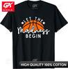 Let The Madness Begin Basketball Game Inspired Quote Graphic T Shirts Unisexs Clothing Cotton Women Funny Summer Tshrits