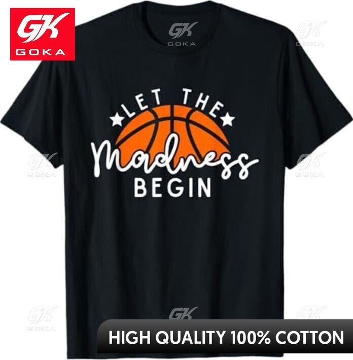 Let The Madness Begin Basketball Game Inspired Quote Graphic T Shirts Unisexs Clothing Cotton Women Funny Summer Tshrits S