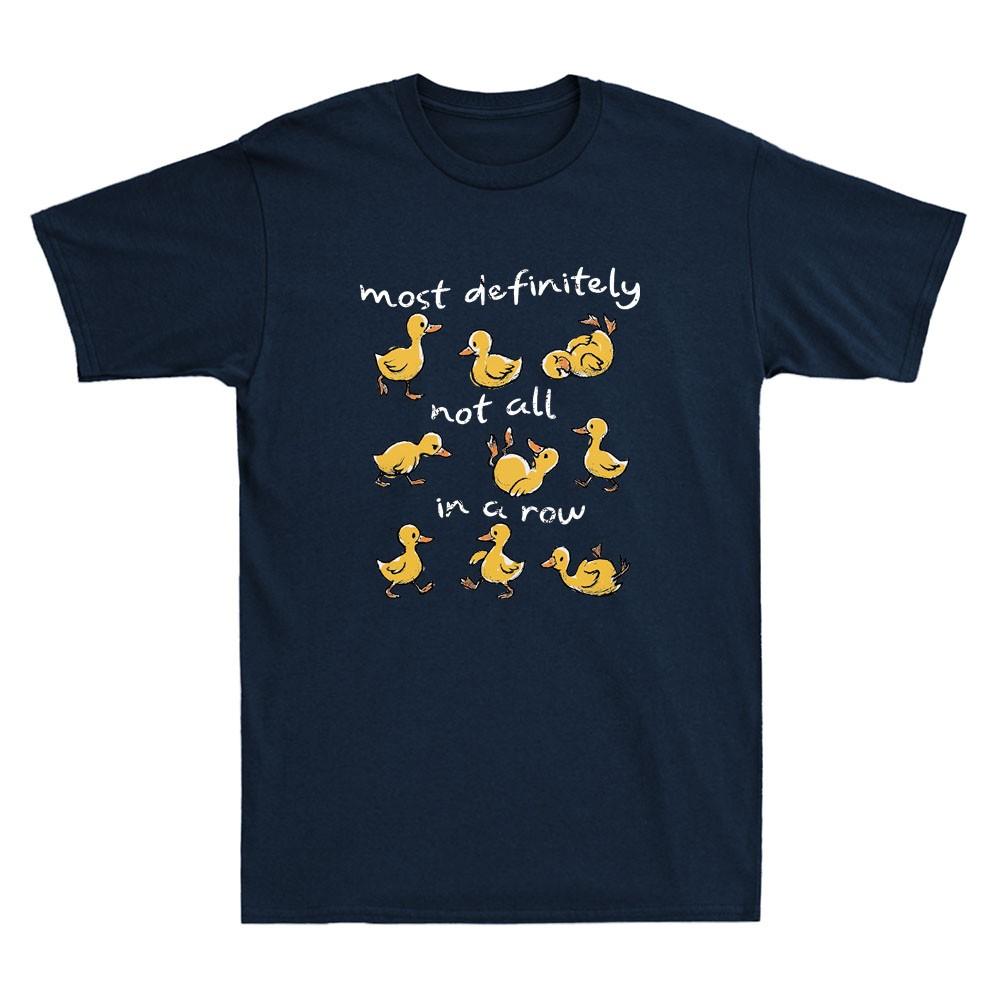 Most Definitely Not All In A Row Funny Duck Unisextal Health Meme Unisex's T-Shirt