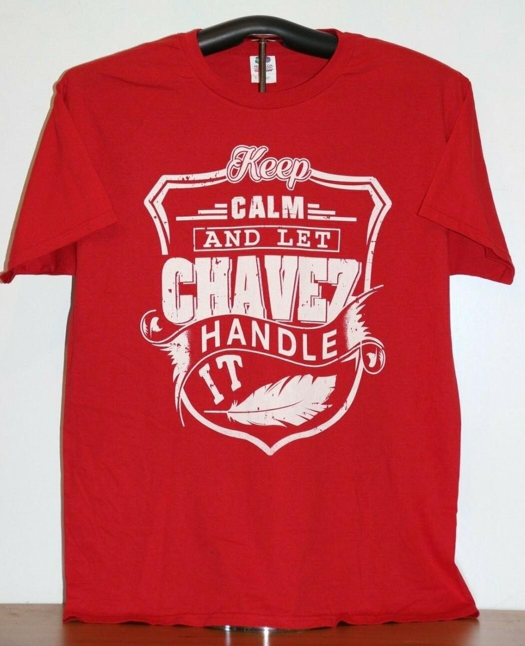 KEEP CALM AND LET CHAVEZ HANDLE IT T-Shirt Large, Red XXXL