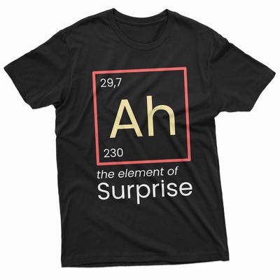 Funny Ah The Element of Surprise T-shirt Chemistry Chemist Periodic Table Tee