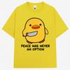 Funny Duck Meme T Shirt Peace Was Never An Option Humor Quote Tshirts Unisex Women Popular Fashion Oversized Cotton Casual Tshirt