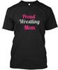 Proud Wrestling Mom T-Shirt Made In the USA Size S To 5XL Unisex T-Shirt
