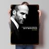Jason Statham Citáty Plechové plakáty Přizpůsobitelné nástěnné umění Retro Vintage kovové cedule pro domácnost Místnost Stůl Dekorace Herní