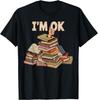 Funny I'm OK Funny Reader Librarian Book Lover Gift Unisex T-Shirt
