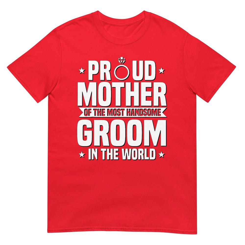 Mother Of The Groom Most Handsome Wedding Mothers Day Tshirt S