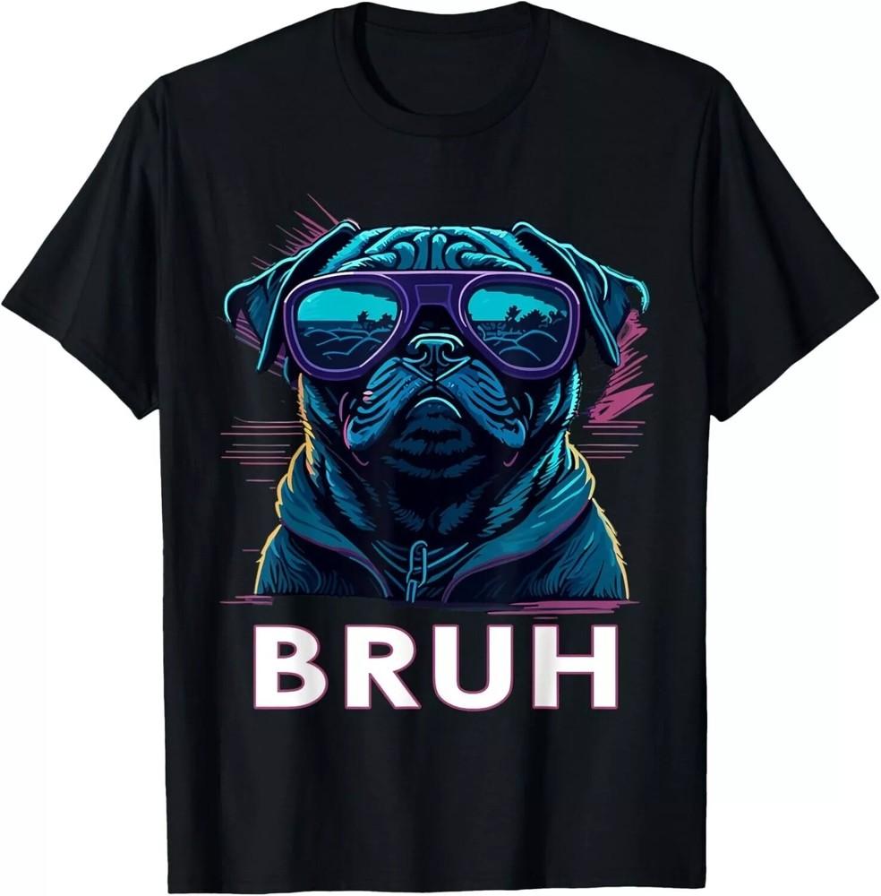 2025/Cool Pug says _Bruh_ Dog Funny Humor Fashion Men Women Gift Unisex T-Shirt Unisex T-Shirt L
