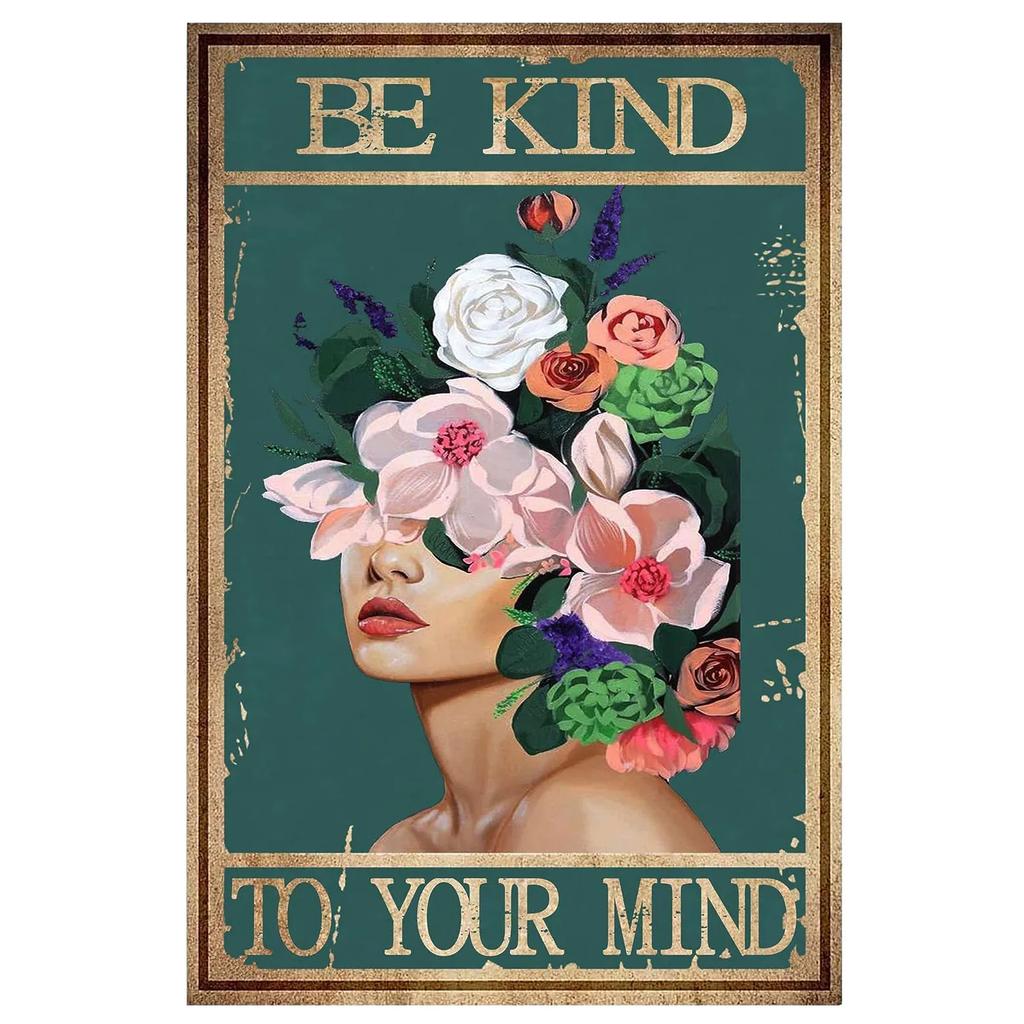 Be Kind To your Mind Girls Metal Tin Signs Flowers Posters Plate Wall Decor for Home Garden Bars Cafe Clubs Retro Posters Plaque