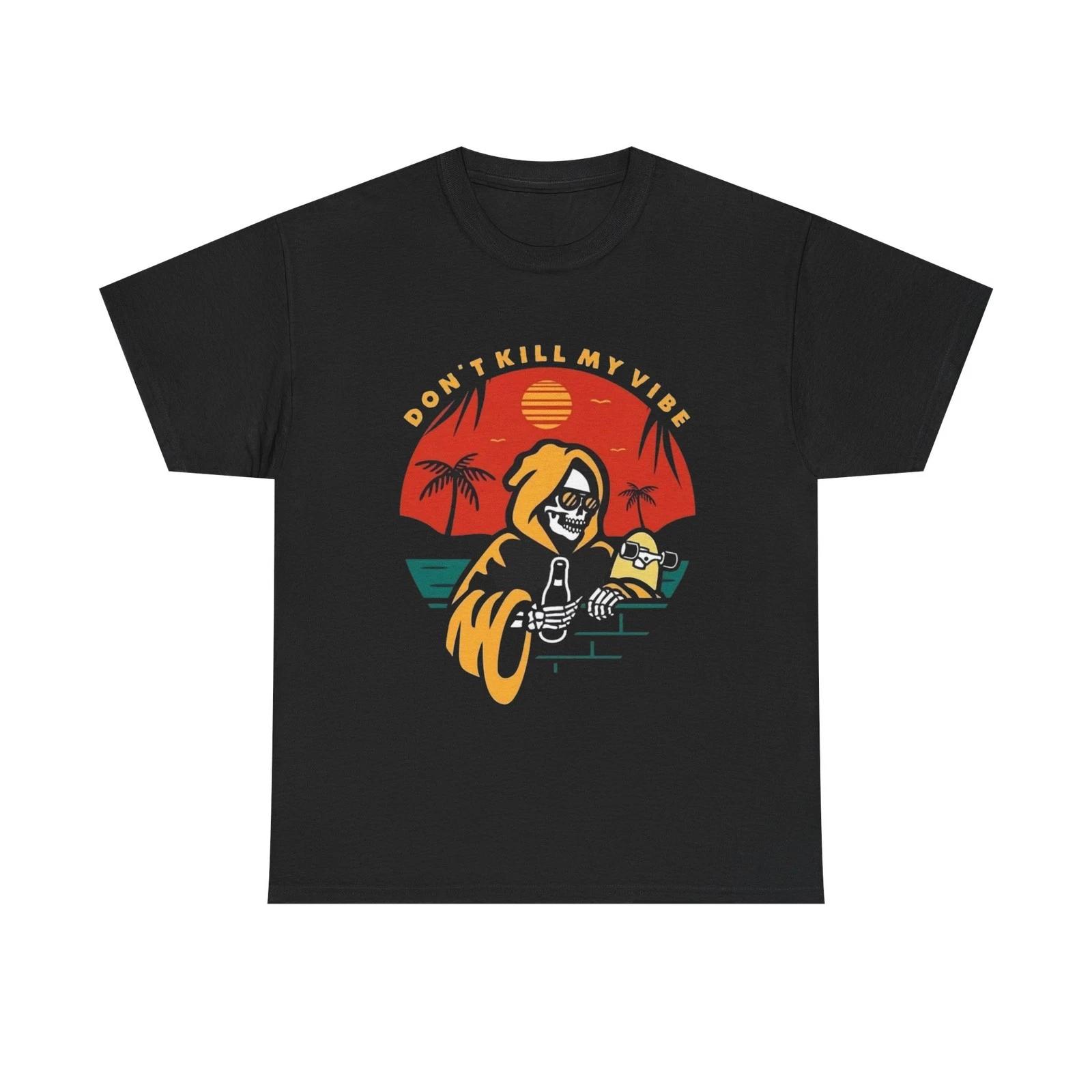 Don t Kill My Vibe Graphic T Shirt NEW Adult Tee S