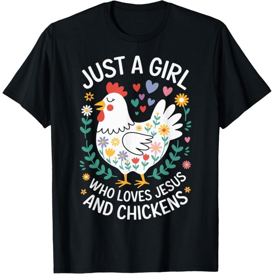 Just A Girl Who Loves Jesus And Chickens T-Shirt S