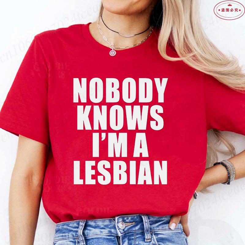 Nobody Knows I Am A Lesbian Printed T-shirt Women Love Equality Gay Pride LGBT T Shirt Lesbian Couple Fashion Summer Tees Tops