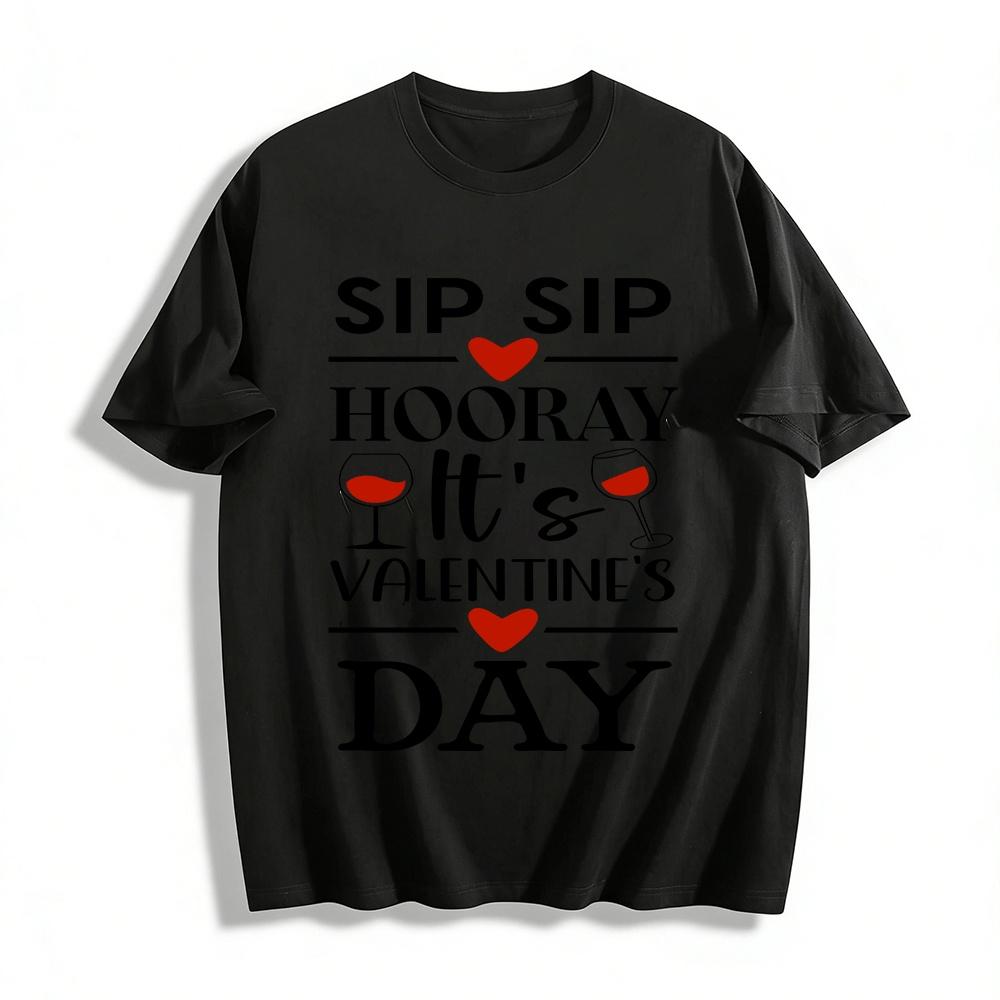 Sip Sip Hooray It s Valentine s Day Wine Lover Graphic Tee Pure cotton T-shirt XXS