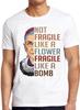 BG Not Fragile Like A Flower Bomb Girl Power Feminist Meme Gift Tee T Shirt 2088