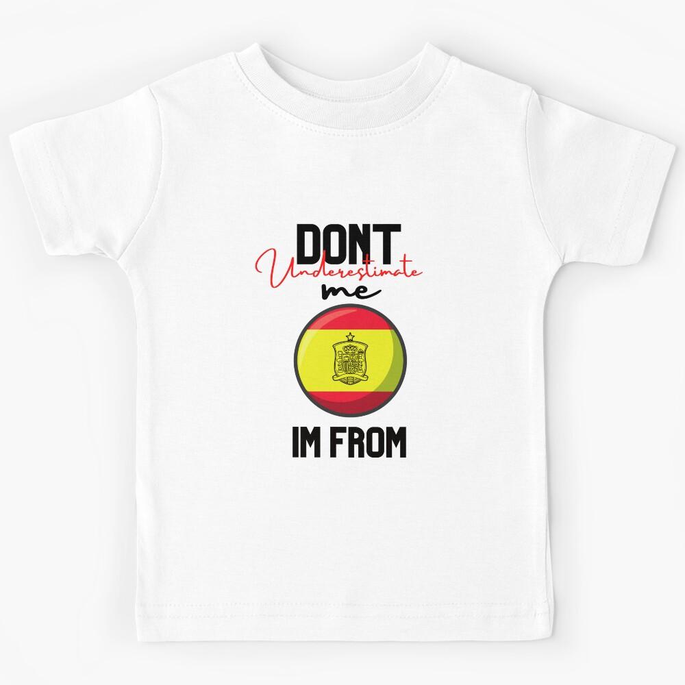 spain Flag,dont underestimate me i m from spain,im from spain Kids T-Shirt 170
