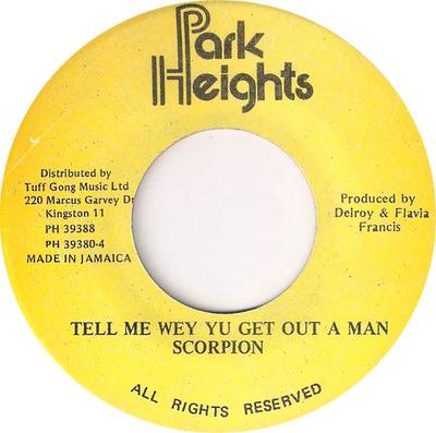 7inch Record SCORPION  Tell Me Wey Yu Get Out A Man PH39388 Park Heights 1988 Jamaica Reggae Ska  Dub Used