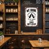 Vintage Art Poster Metal Tin Sign We Drink Because Doctor Said Its Not Good To Keep Metal Signs for Bar Garden Home Wall Decor
