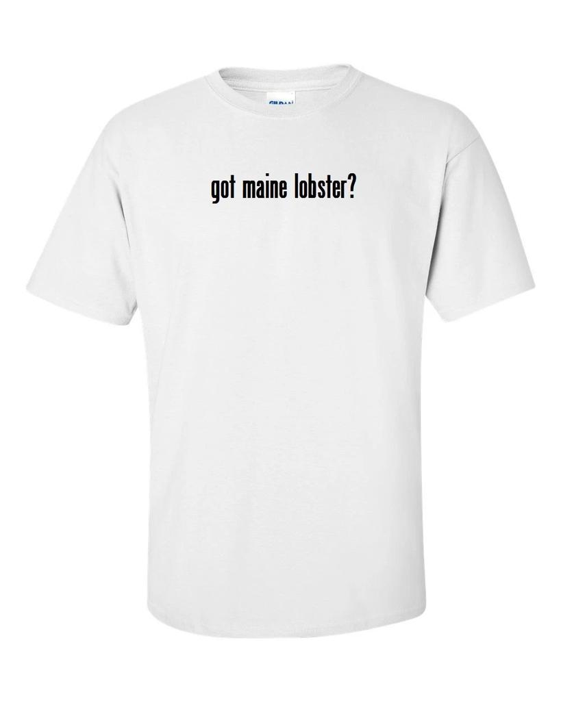 Got Maine Lobster ? T-Shirt Tee Shirt Gildan Black White S-5XL