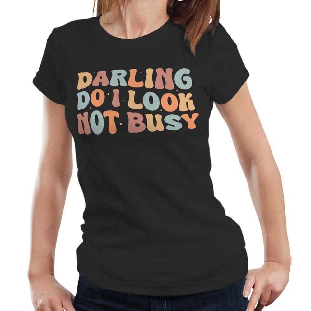 

Darling Do I Look Not Busy Tshirt Semi Fitted Ladies Funny Retro Vintage Boho S