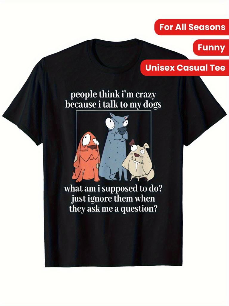 An Interesting T-Shirt That Says 'People Think I'M Crazy Because I Talk to My Dog' - a Unisex Casual