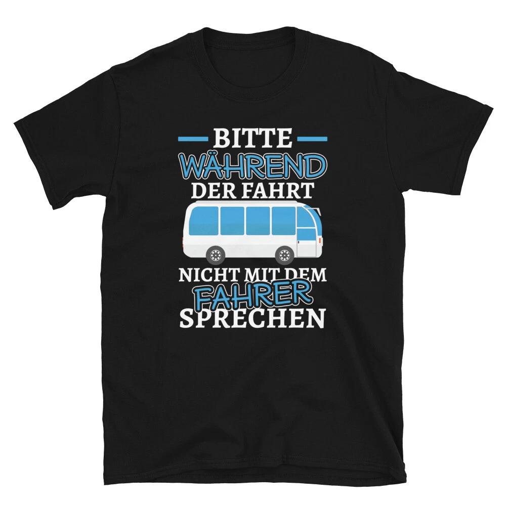 Bus Bitte Während Der Fahrt Nicht Mit Dem Fahrer Sprechen T-shirt S
