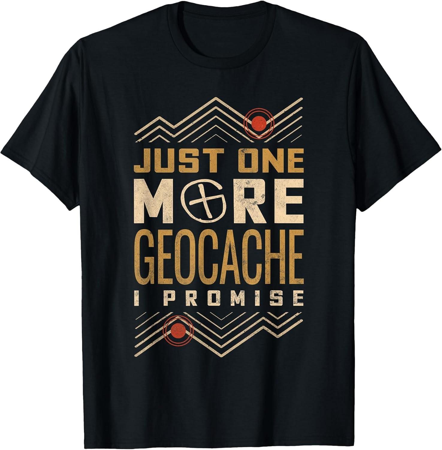 NEW LIMITED! Just One More Geocache I Promise Tee - MADE IN USA XXL