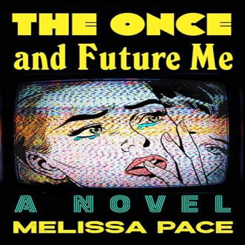 The Once and Future Me by Melissa Pace Hardback Book 9781250358677