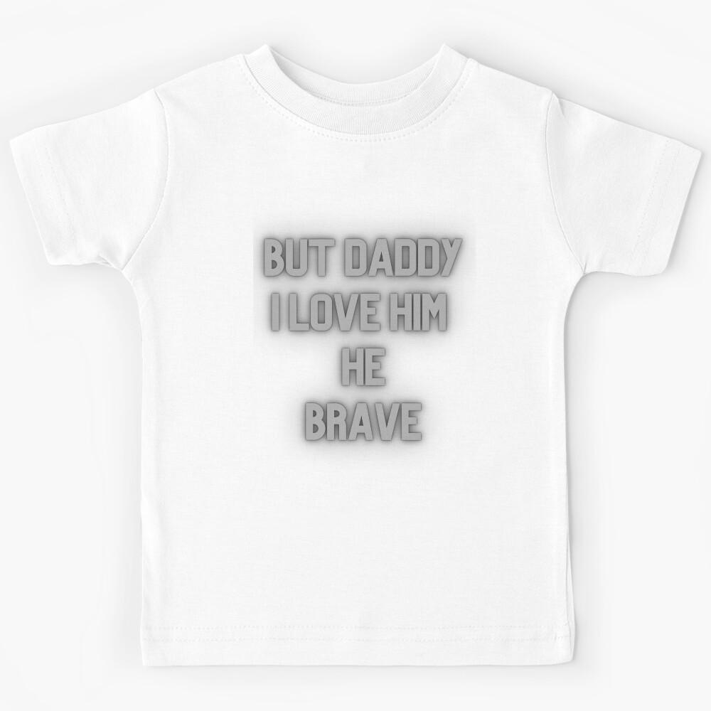 But Daddy I Love Him Kids T-Shirt 130