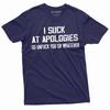 Men's Funny I Suck At Apologies T-Shirt Humorous Saying Tee Rude Joke Shirt