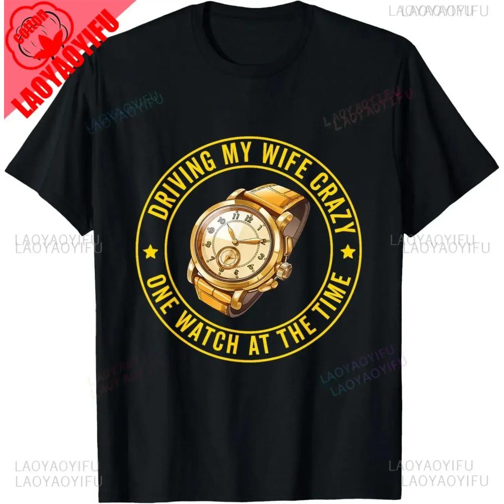 Collecting Watches Enthusiast T-Shirt ORIVING MY WIFE CRAZI ONE WATCH AT THE TIME Cotton Retro Street Fashion Men's Shirt Tops