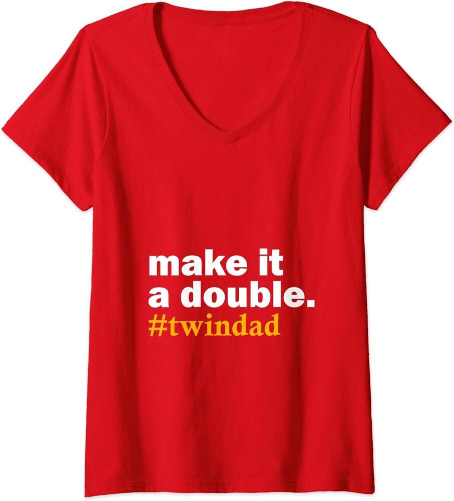 Make It A Double Twin Parent New Dad Funny Gift Ladies  V-Neck Tshirt Unisex T-Shirt S