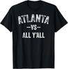 All Sport Trends Men Women Kids - Atlanta Vs All Y'all T-Shirt