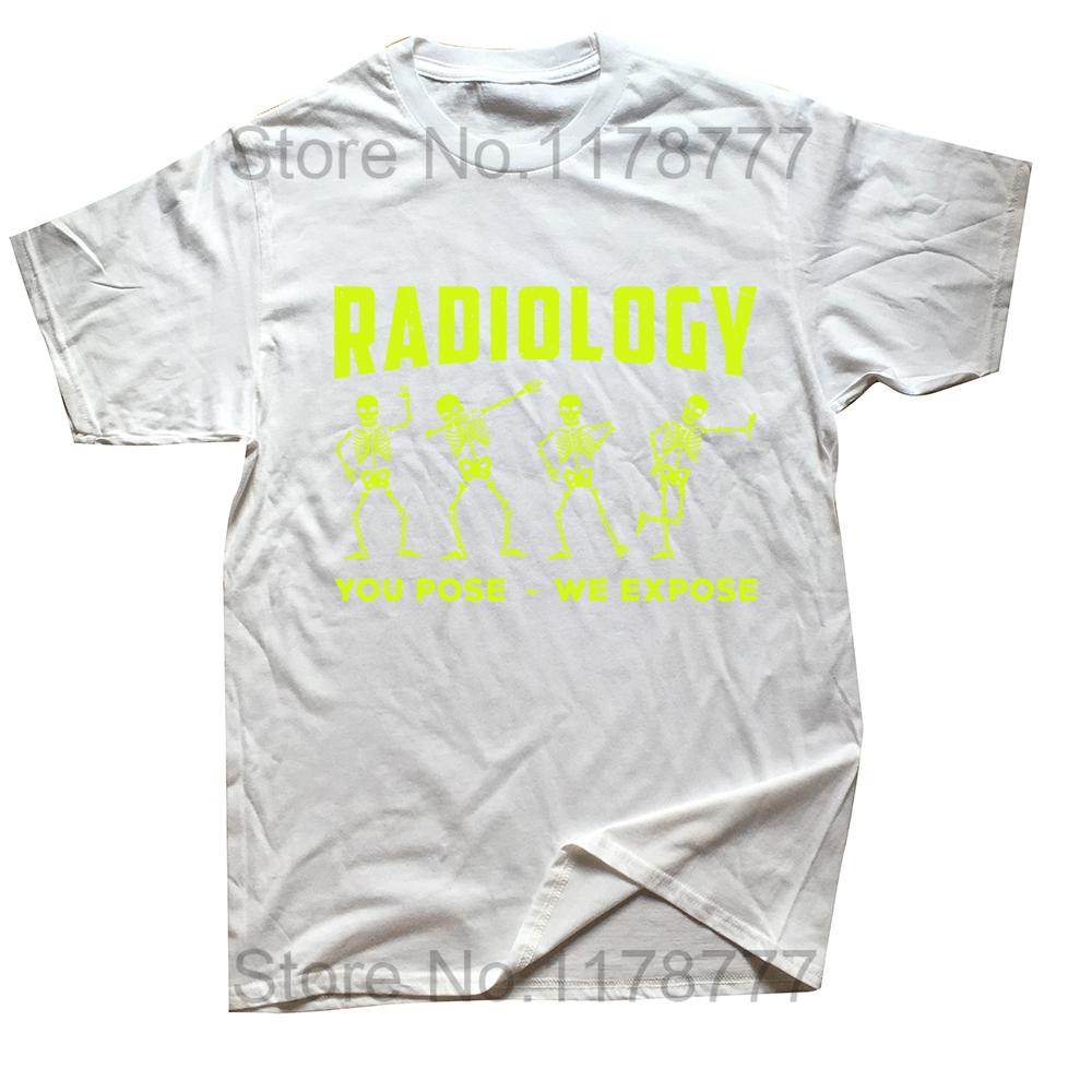 Funny Radiology You Pose We Expose Technologist Xray T Shirts Graphic Cotton Streetwear Short Sleeve Birthday Gifts Tshirt Men