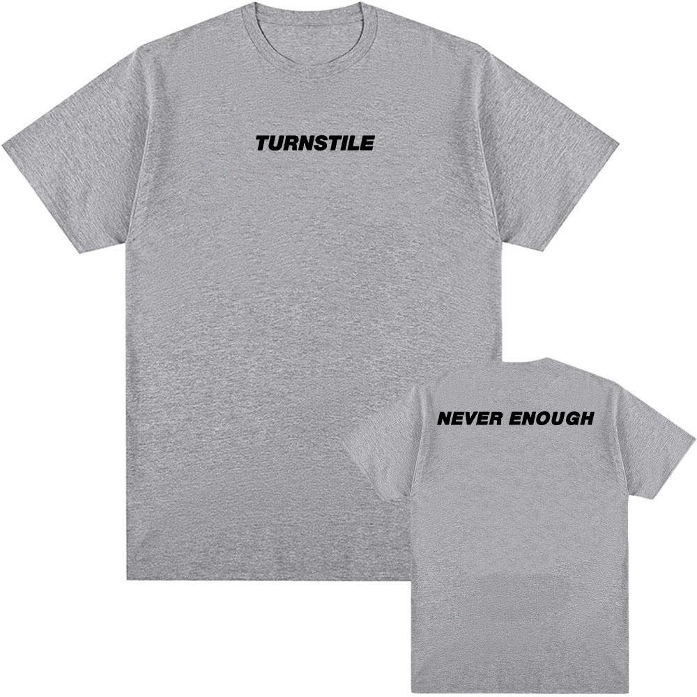 TURNSTILE NEVER ENOUGH T-shirt Men Cotton Clothing Hip Hop Summer Unisex Streetwear Band Graphic Tshirts 2025 Album Tees
