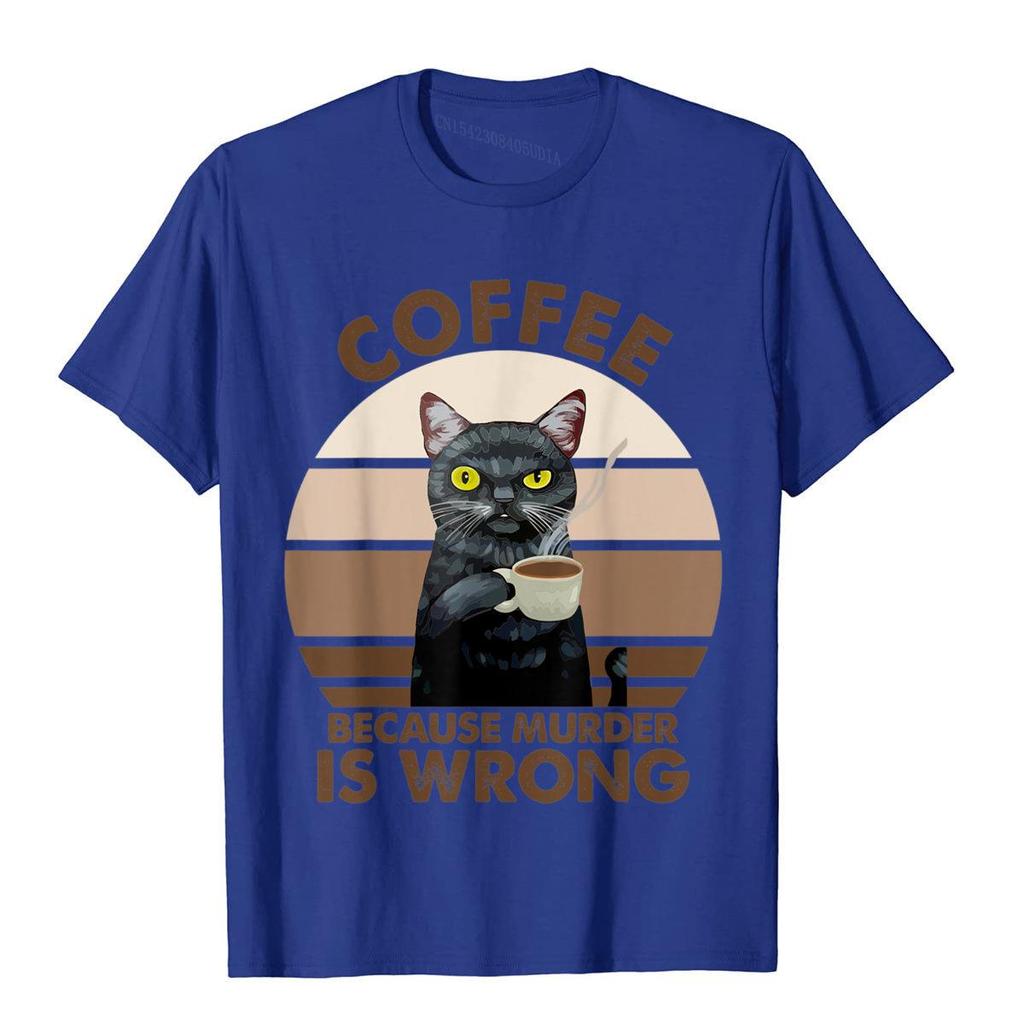 Funny Cat Coffee Because Murder Is Wrongs Tshirt 3d Style Cotton Unisex Tees Summer On Sale Top Tshirts Harajuku Camisas