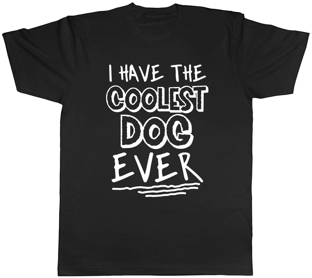 I Have the Coolest Dog Ever Mens Womens Ladies T-Shirt Tee L