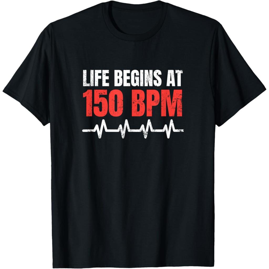 Life Begins At 150 BPM Hardstyle Rawstyle Merchandise T Shirts Humor Streetwear Tee Shirt Short Sleeve Unisex Loose Clothing